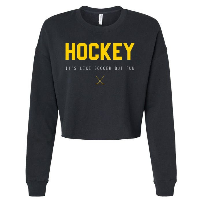 Hockey ItS Like Soccer But Fun Cropped Pullover Crew