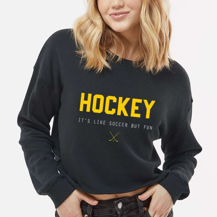Hockey ItS Like Soccer But Fun Cropped Pullover Crew
