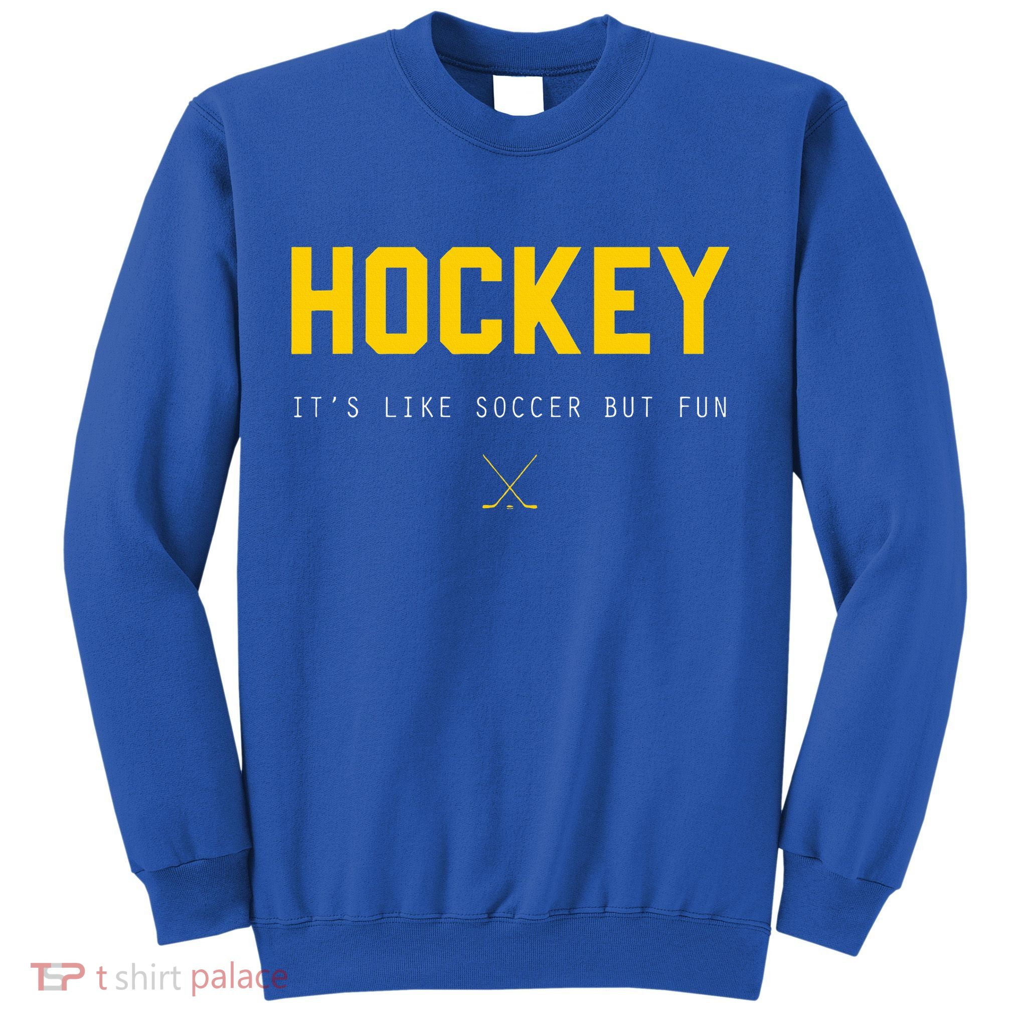 Hockey ItS Like Soccer But Fun Sweatshirt
