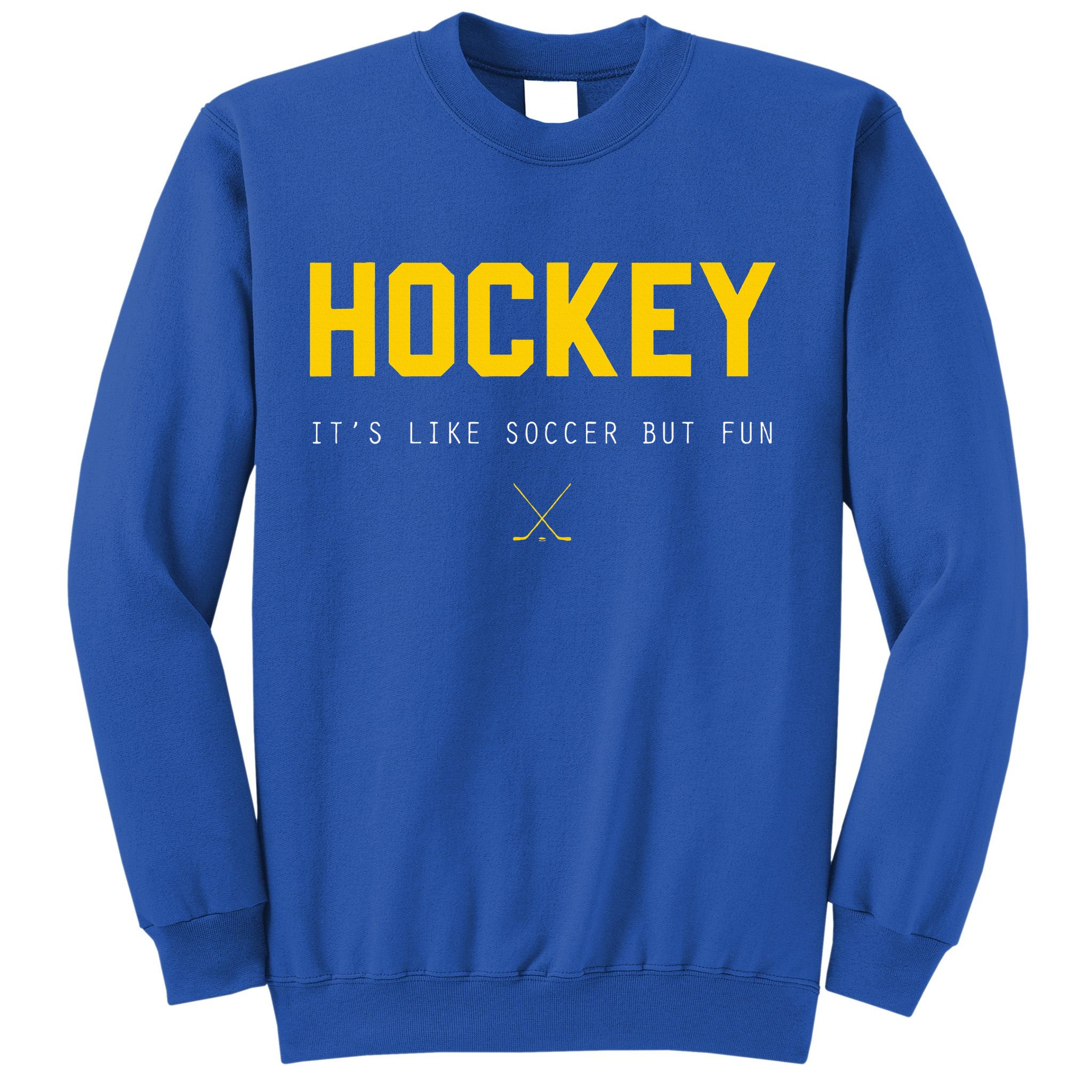 Hockey ItS Like Soccer But Fun Sweatshirt