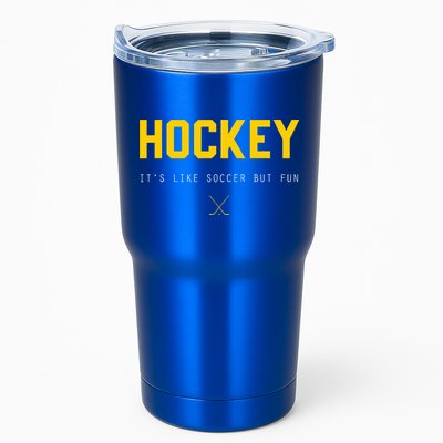 Hockey ItS Like Soccer But Fun Tumbler