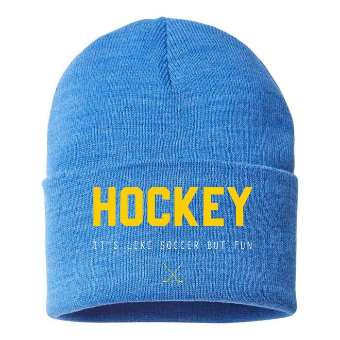 Hockey ItS Like Soccer But Fun Sustainable Knit Beanie