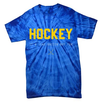 Hockey ItS Like Soccer But Fun Tie-Dye T-Shirt