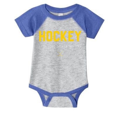 Hockey ItS Like Soccer But Fun Infant Baby Jersey Bodysuit