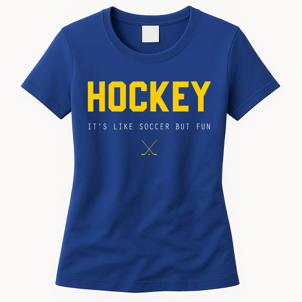 Hockey ItS Like Soccer But Fun Womens T-Shirt