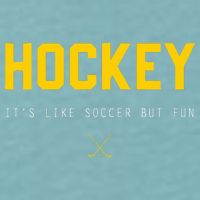 Hockey ItS Like Soccer But Fun Sueded Cloud Jersey T-Shirt