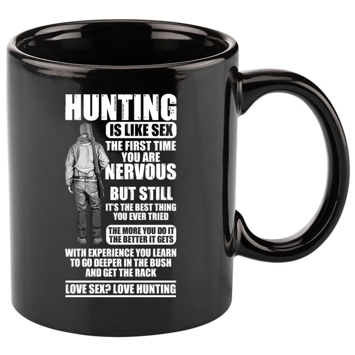 Hunting Is Like Sex 11oz C Handle Ceramic Mug
