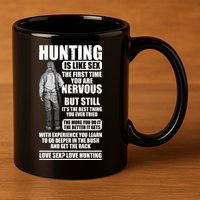 Hunting Is Like Sex 11oz C Handle Ceramic Mug