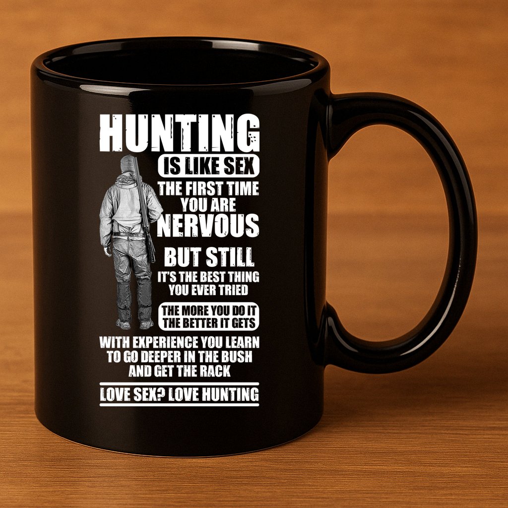 Hunting Is Like Sex 11oz C Handle Ceramic Mug