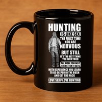 Hunting Is Like Sex 11oz C Handle Ceramic Mug