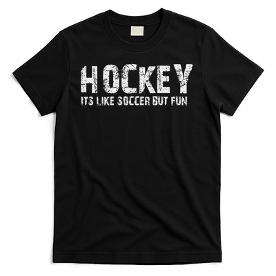 Hockey It's Like Soccer But Fun T-Shirt
