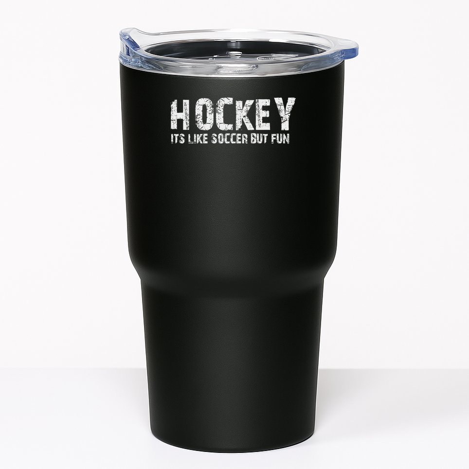 Hockey It's Like Soccer But Fun Tumbler