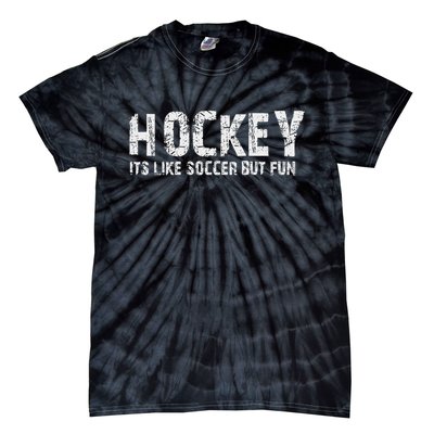 Hockey It's Like Soccer But Fun Tie-Dye T-Shirt