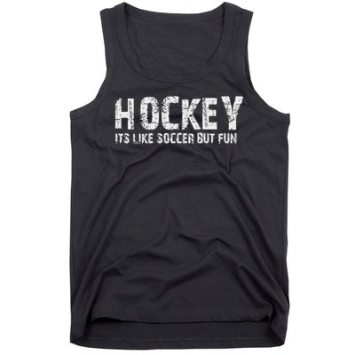 Hockey It's Like Soccer But Fun Tank Top