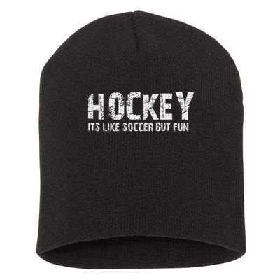 Hockey It's Like Soccer But Fun Short Acrylic Beanie
