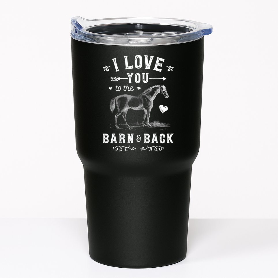 Horse I Love You To The Barn And Back Horseback Riding Tumbler