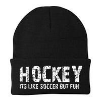 Hockey ItS Like Soccer But Fun Beanie