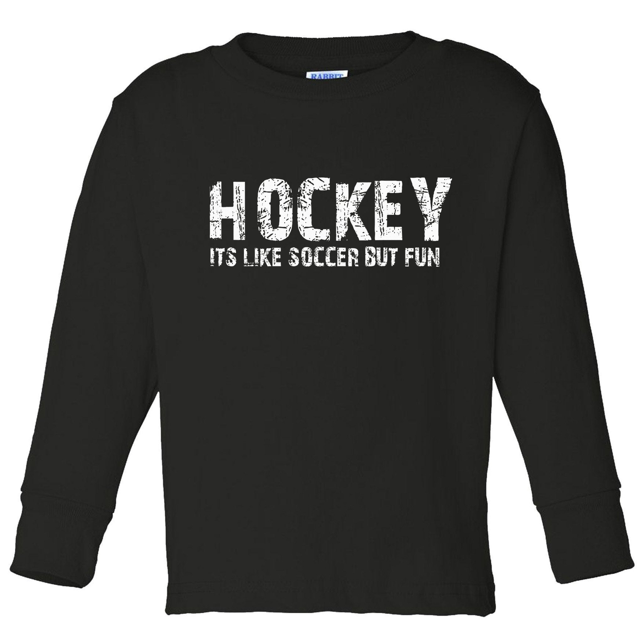 Hockey ItS Like Soccer But Fun Toddler Long Sleeve Shirt