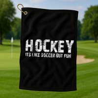 Hockey ItS Like Soccer But Fun Golf Towel