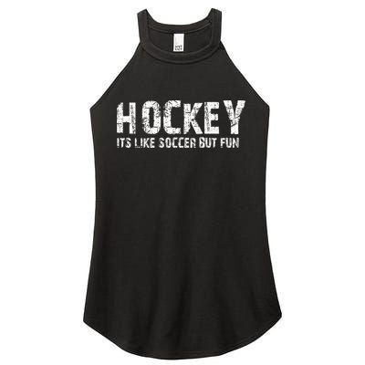 Hockey ItS Like Soccer But Fun Women's Perfect Tri Rocker Tank