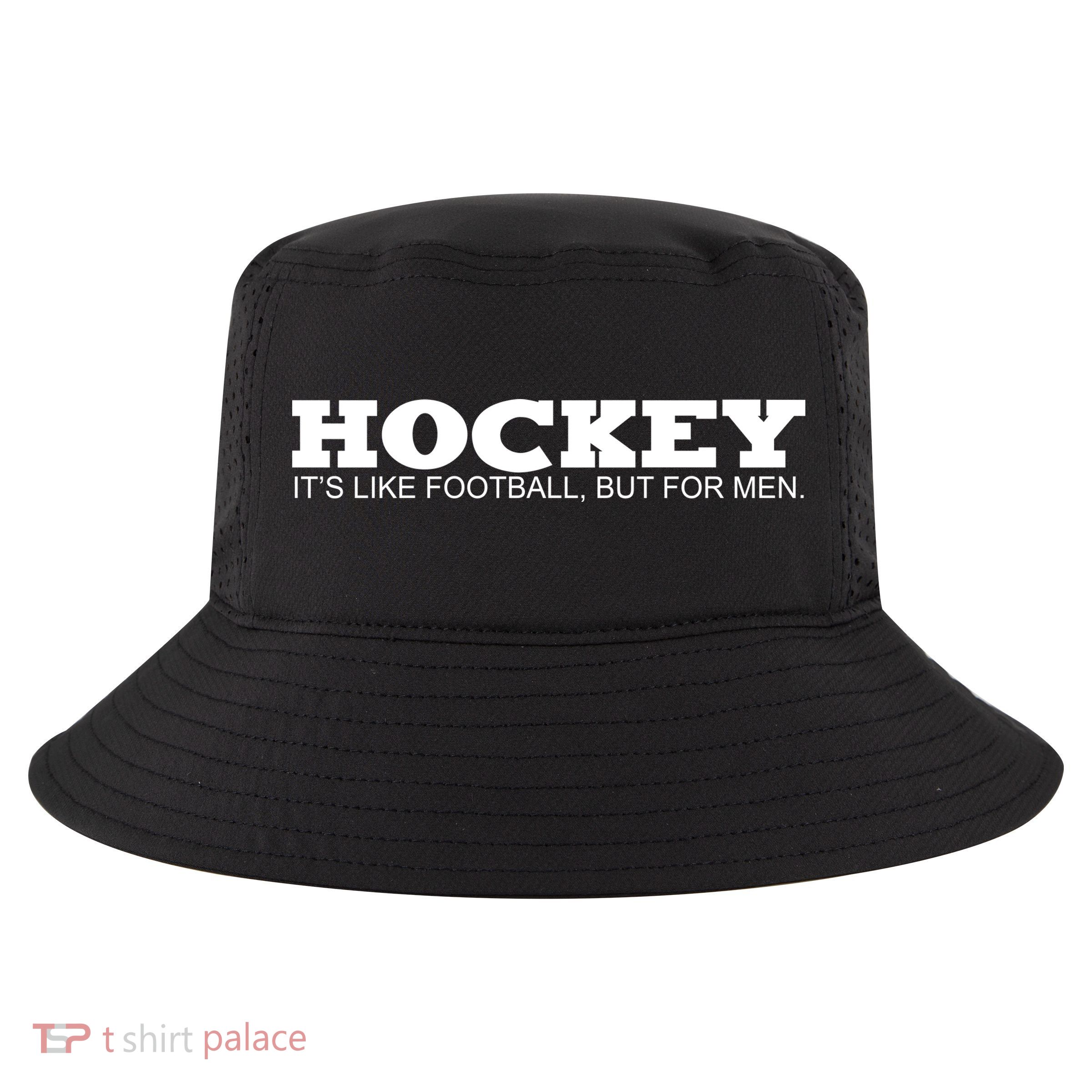 Hockey Is Like Football But Just For Men Cool Comfort Performance Bucket Hat