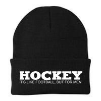 Hockey Is Like Football But Just For Men Beanie