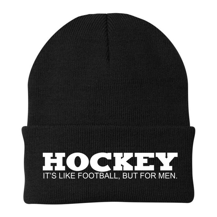 Hockey Is Like Football But Just For Men Beanie