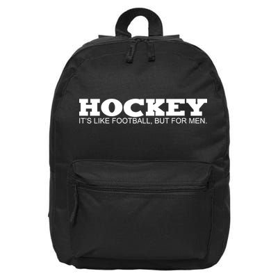 Hockey Is Like Football But Just For Men 16 in Basic Backpack