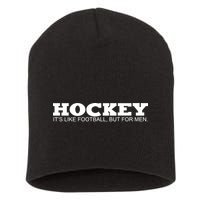 Hockey Is Like Football But Just For Men Short Acrylic Beanie