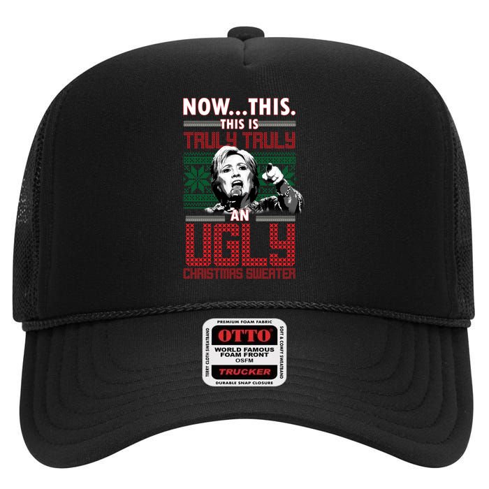 Hillary Now This Is Truly An Ugly Christmas Sweater High Crown Mesh Back Trucker Hat