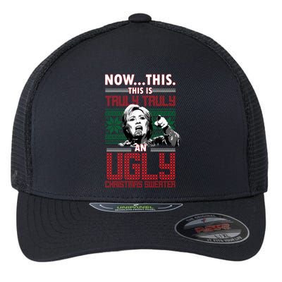 Hillary Now This Is Truly An Ugly Christmas Sweater Flexfit Unipanel Trucker Cap