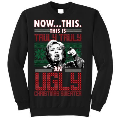 Hillary Now This Is Truly An Ugly Christmas Sweater Sweatshirt