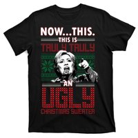 Hillary Now This Is Truly An Ugly Christmas Sweater T-Shirt