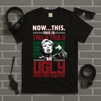 Hillary Now This Is Truly An Ugly Christmas Sweater T-Shirt