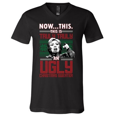Hillary Now This Is Truly An Ugly Christmas Sweater V-Neck T-Shirt