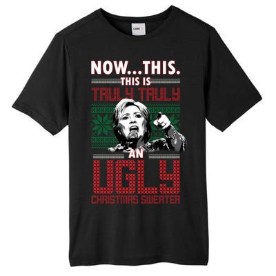 Hillary Now This Is Truly An Ugly Christmas Sweater Tall Fusion ChromaSoft Performance T-Shirt