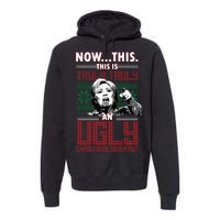 Hillary Now This Is Truly An Ugly Christmas Sweater Premium Hoodie