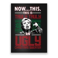 Hillary Now This Is Truly An Ugly Christmas Sweater Poster
