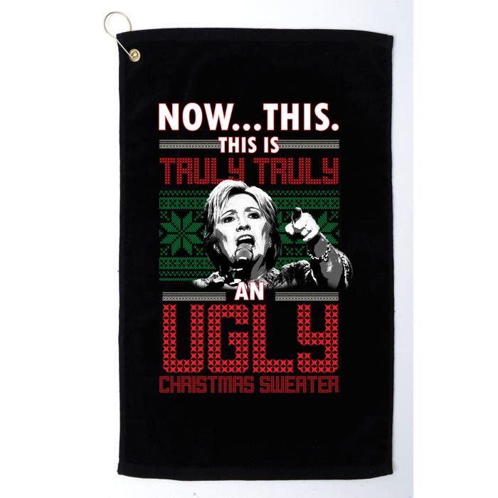 Hillary Now This Is Truly An Ugly Christmas Sweater Golf Towel