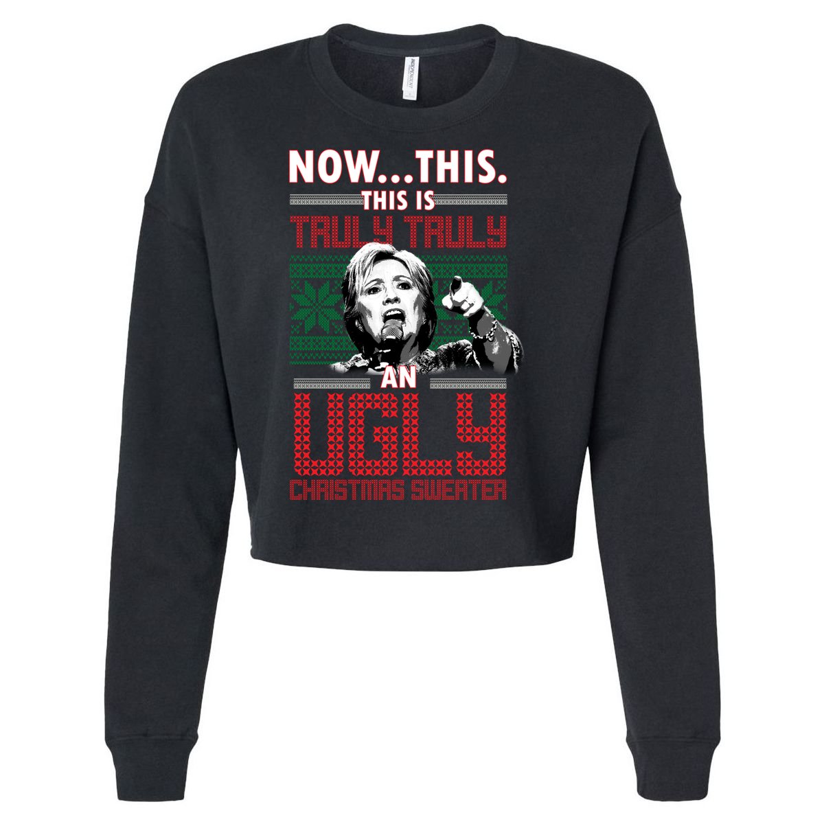 Hillary Now This Is Truly An Ugly Christmas Sweater Cropped Pullover Crew