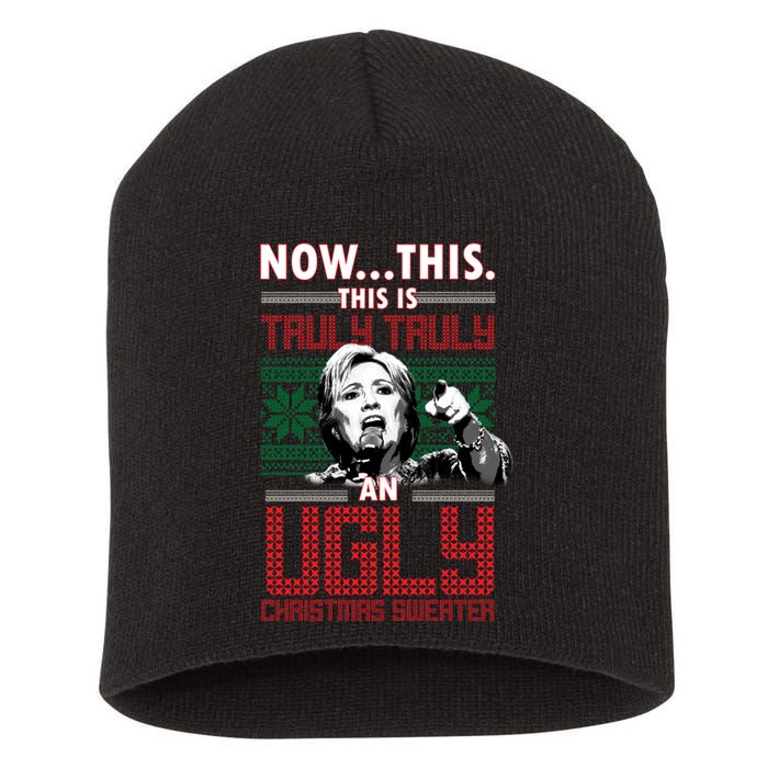 Hillary Now This Is Truly An Ugly Christmas Sweater Short Acrylic Beanie