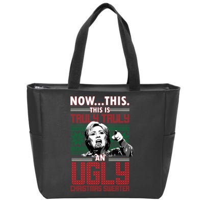 Hillary Now This Is Truly An Ugly Christmas Sweater Zip Tote Bag