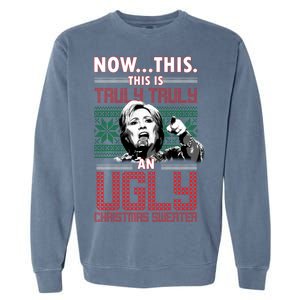 Hillary Now This Is Truly An Ugly Christmas Sweater Garment-Dyed Sweatshirt