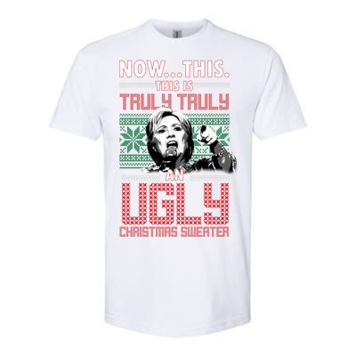 Hillary Now This Is Truly An Ugly Christmas Sweater Softstyle® CVC T-Shirt