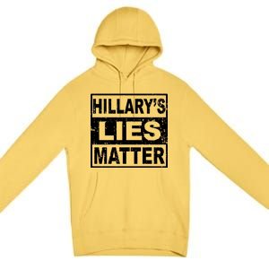 Hillary's Lies Matter Premium Pullover Hoodie