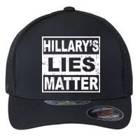 Hillary's Lies Matter Flexfit Unipanel Trucker Cap