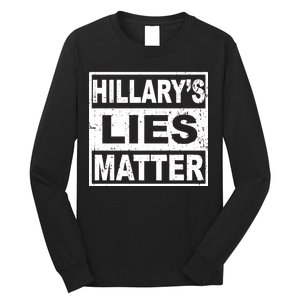 Hillary's Lies Matter Long Sleeve Shirt