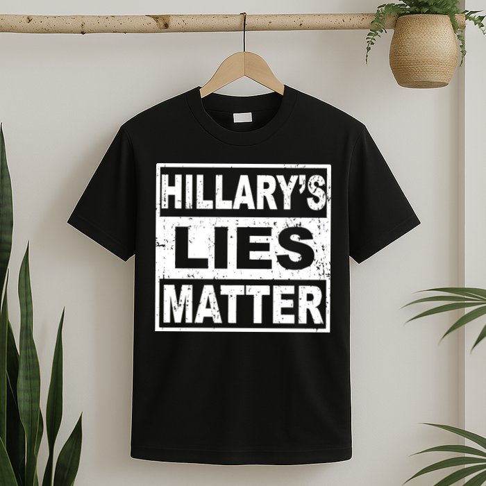 Hillary's Lies Matter T-Shirt