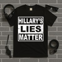 Hillary's Lies Matter T-Shirt