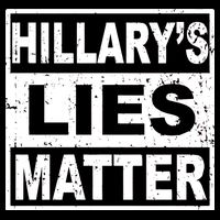 Hillary's Lies Matter T-Shirt
